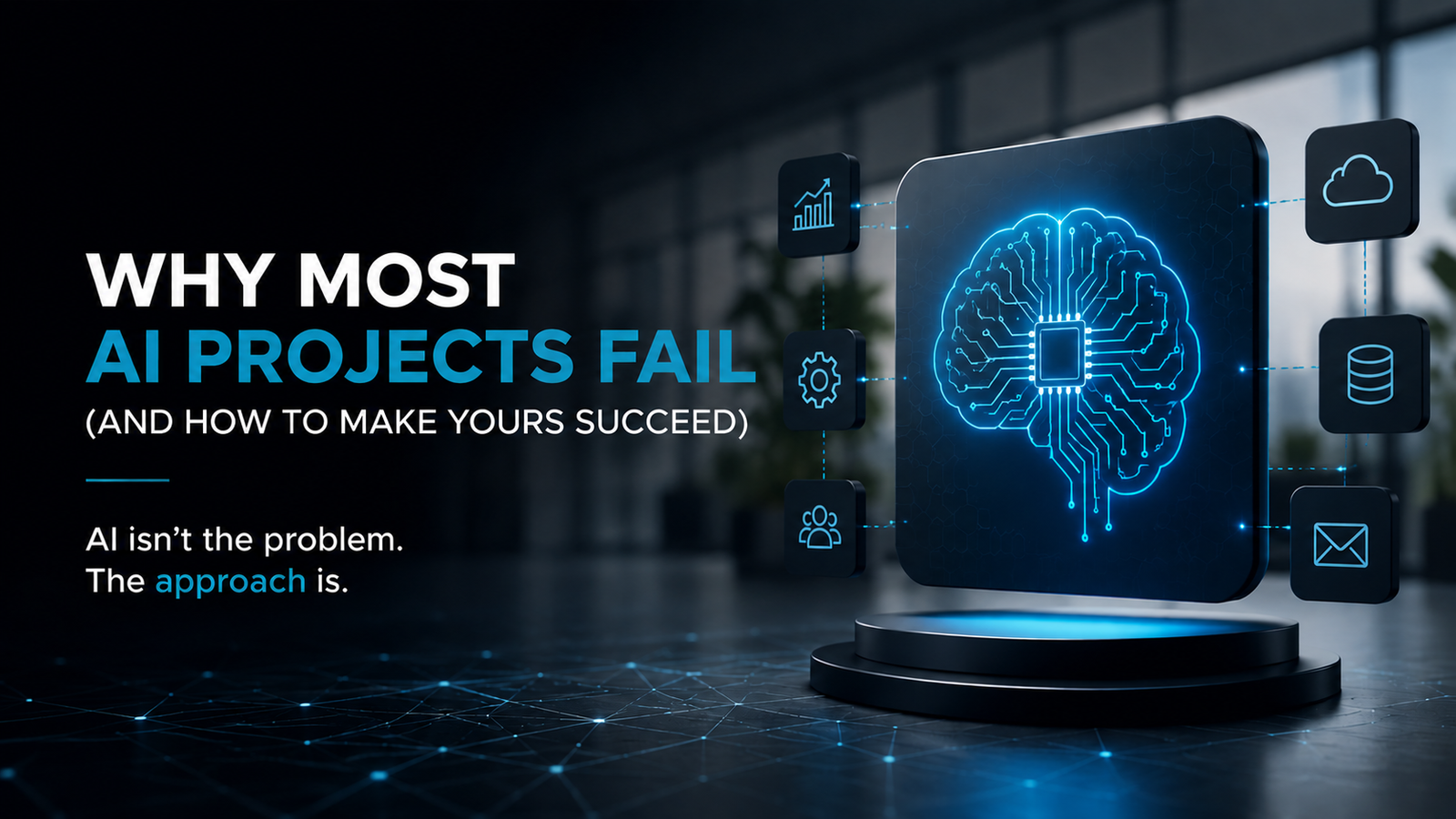 Why Most AI Projects Fail (And How to Make Yours Succeed)